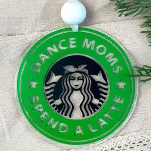 Dance Moms Spend A Latte Starbucks Ornament, Car Charm, Stocking Stuffer